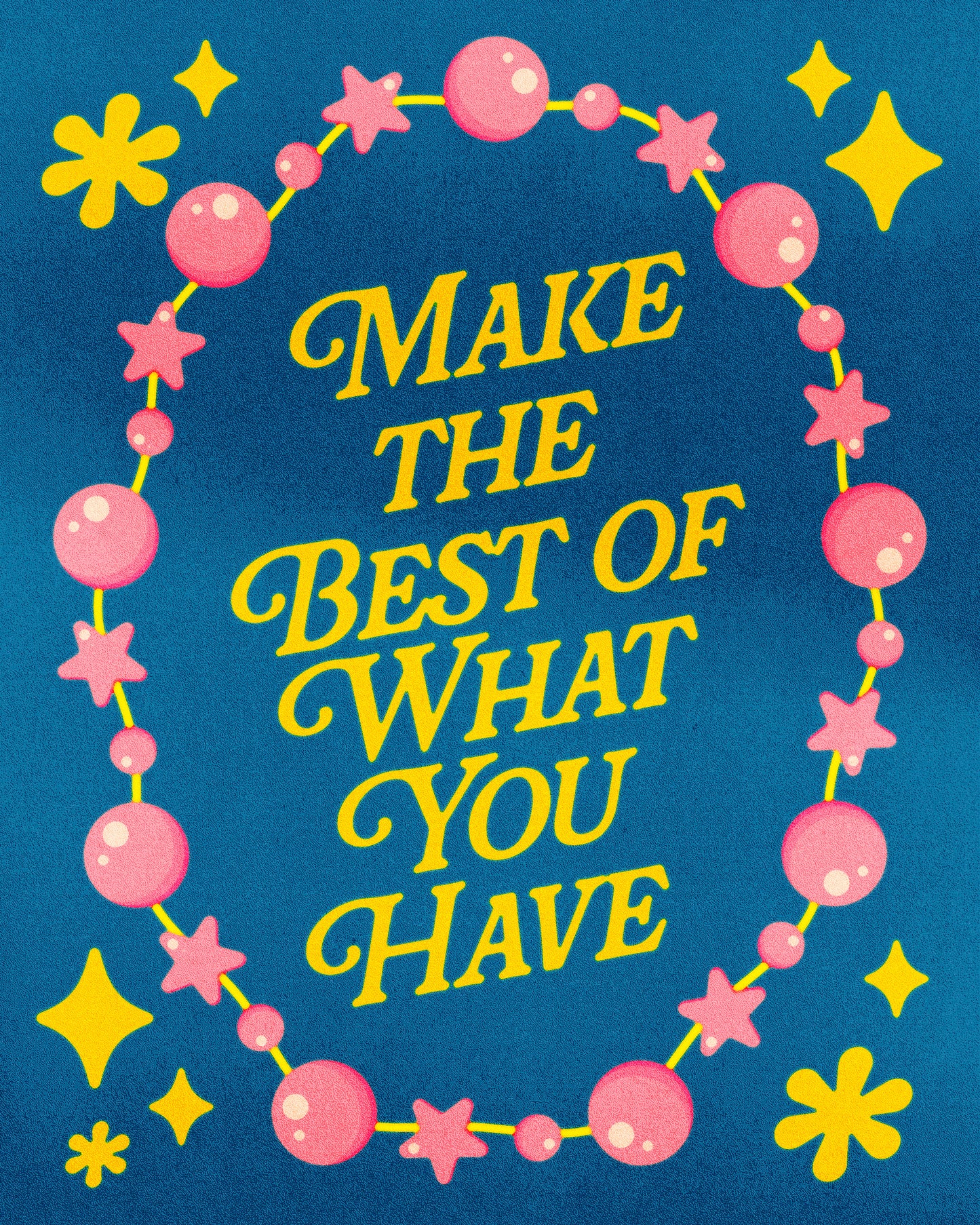 Make The Best Of What You Have Print