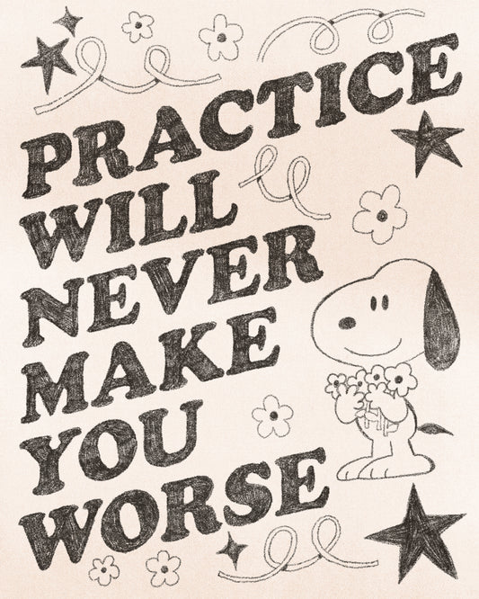 Practice Will Never Make You Worse Print