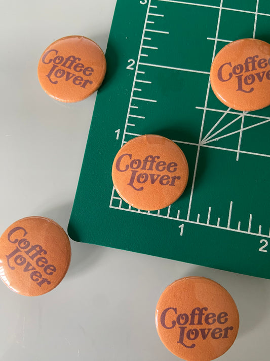 Coffee Lover Button Pin 1"