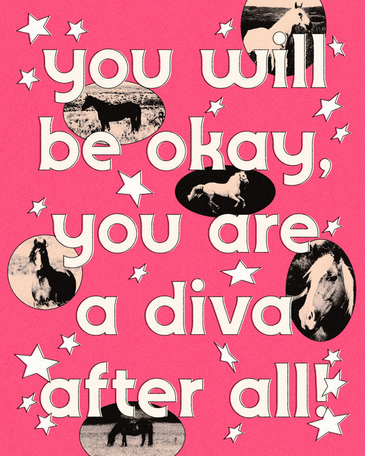 You'll Be Okay Diva Print