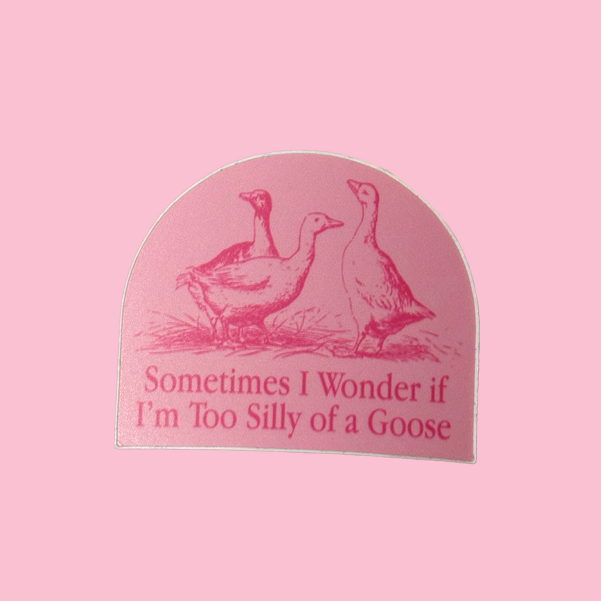 Too Silly of a Goose Sticker