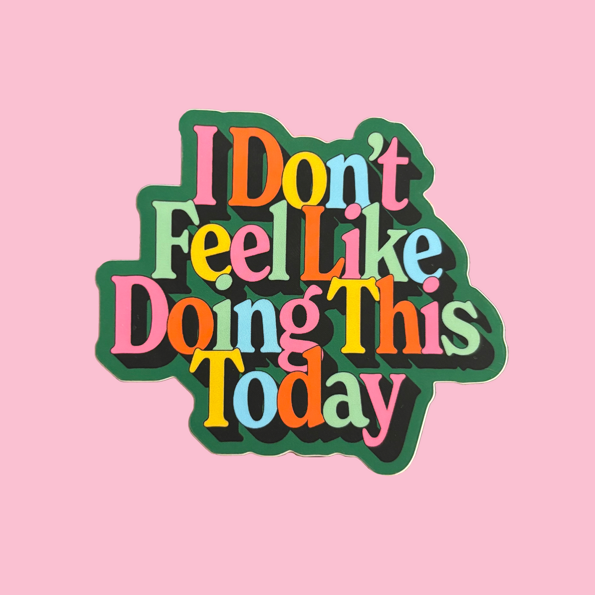 Don't Feel Like Doing This Sticker