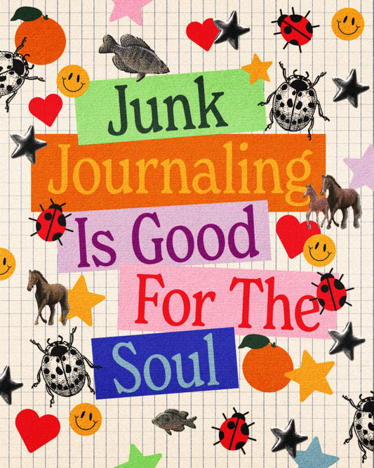 Junk Journaling Is Good For The Soul Print