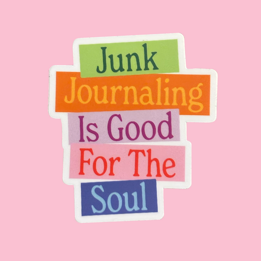Junk Journaling Is Good For The Soul Sticker