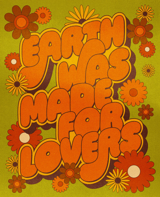 Earth Was Made For Lovers Print