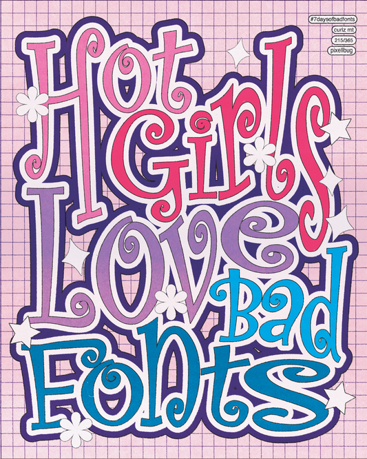 Hot Girls Love Bad Fonts Print